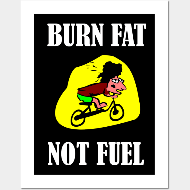 BURN FAT NOT FUEL Wall Art by Design by Nara